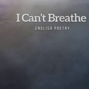 A Dozen Poem Series – Set Two – I Can't Breathe